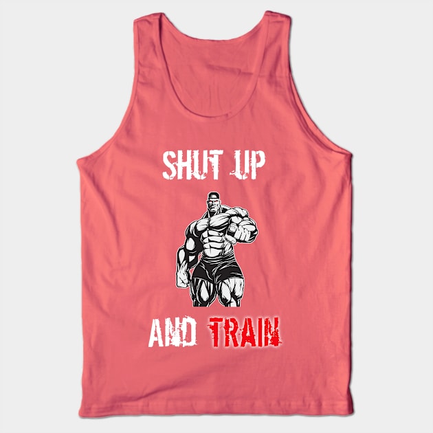 Shut Up And Train Tank Top by teamface